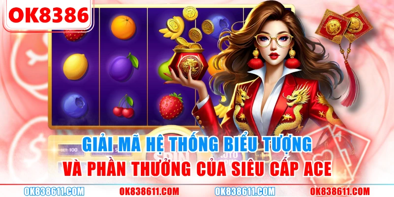 Giải mã hệ thống biểu tượng và phần thưởng của siêu cấp ACE