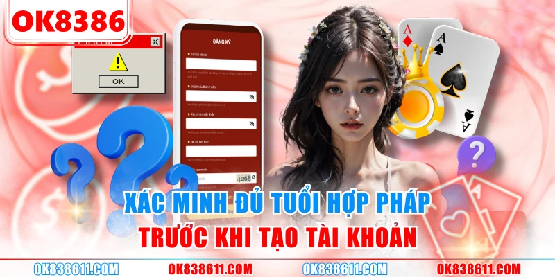 Xác minh đủ tuổi hợp pháp trước khi tạo tài khoản